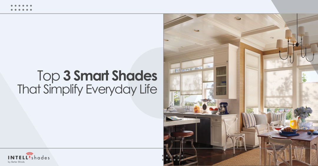 Top 3 Smart Shades That Simplify Everyday Life