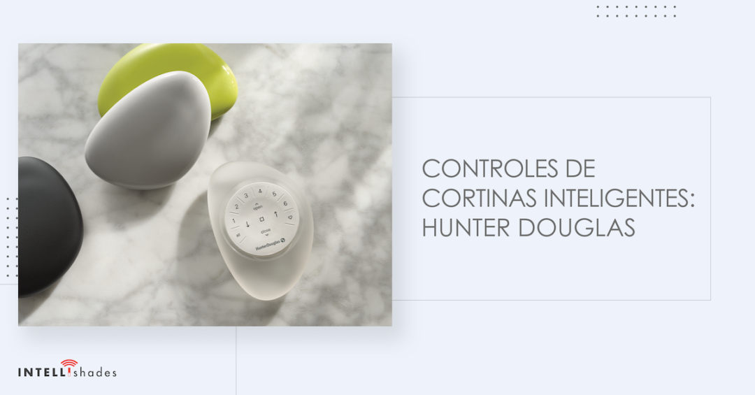 Controles de cortinas inteligentes y cómo utilizarlos: Hunter Douglas