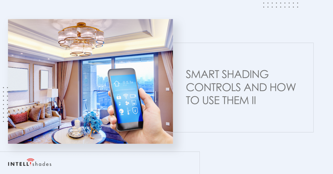 Smart Shading Controls and How to Use Them II