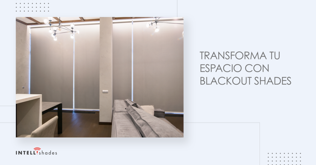 Blackout Shades: La solución perfecta para dormitorios y salas de cine en casa