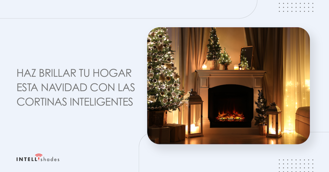 Haz brillar tu hogar esta Navidad con las cortinas inteligentes