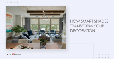 How smart shades transform your decoration