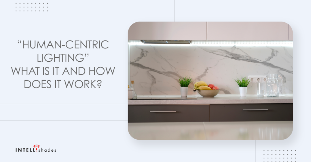 “Human-Centric Lighting”- What is it and how does it work?
